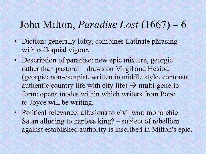 John Milton, Paradise Lost (1667) – 6 • Diction: generally lofty, combines Latinate phrasing