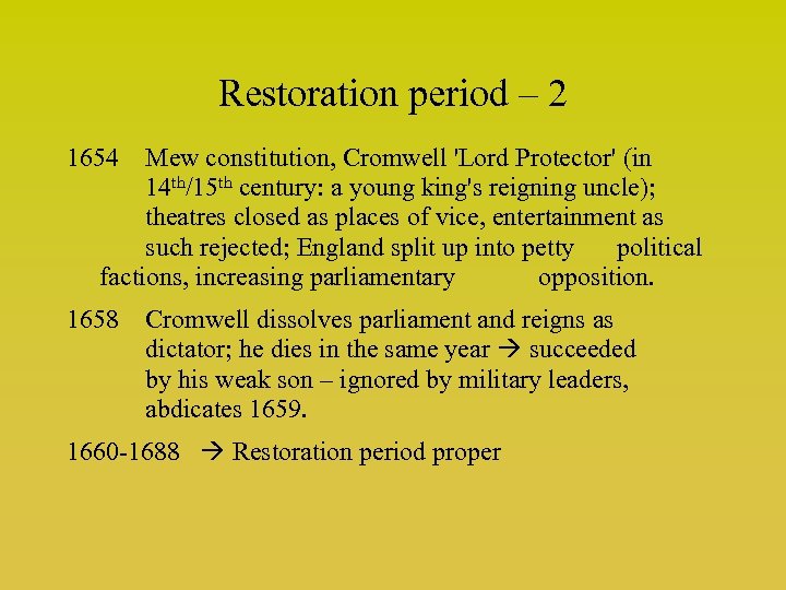 Restoration period – 2 1654 Mew constitution, Cromwell 'Lord Protector' (in 14 th/15 th