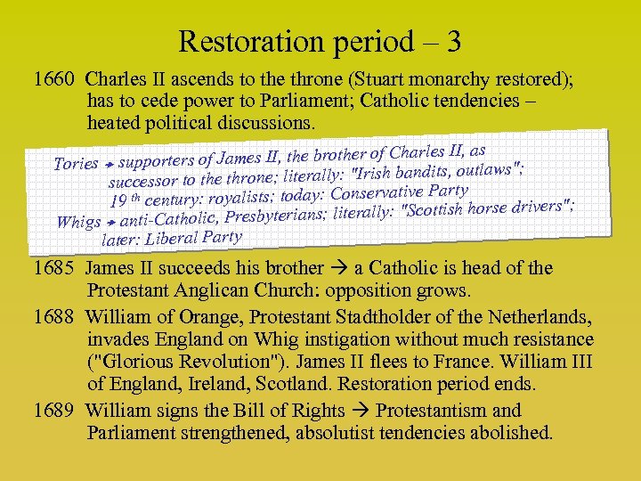Restoration period – 3 1660 Charles II ascends to the throne (Stuart monarchy restored);