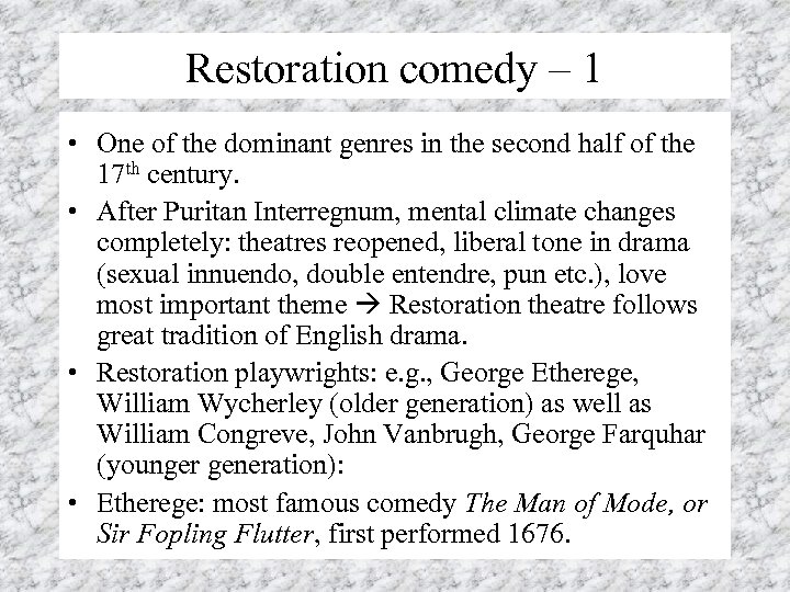 Restoration comedy – 1 • One of the dominant genres in the second half