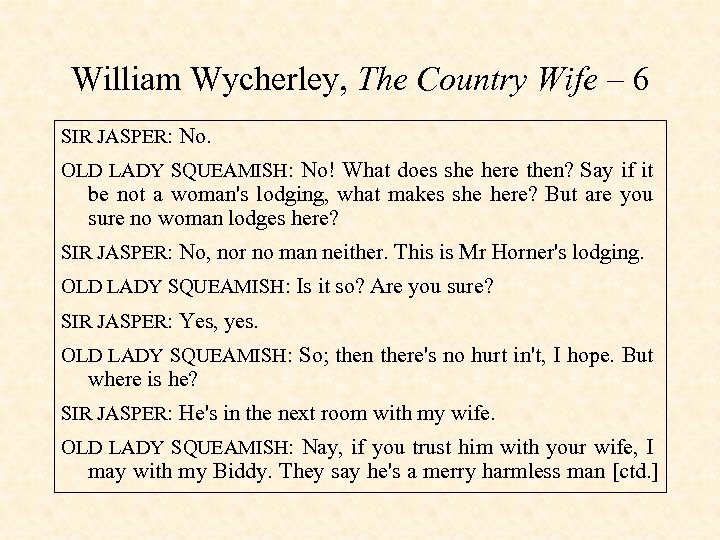 William Wycherley, The Country Wife – 6 SIR JASPER: No. OLD LADY SQUEAMISH: No!