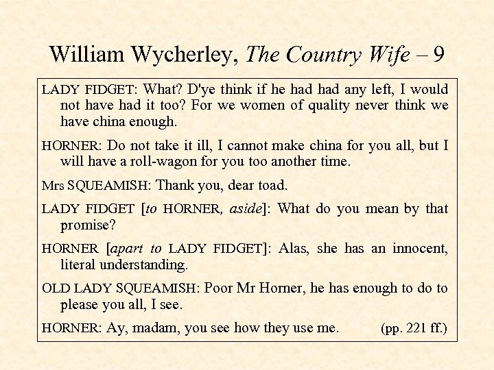 William Wycherley, The Country Wife – 9 LADY FIDGET: What? D'ye think if he