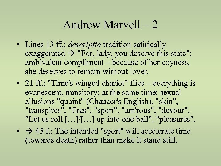 Andrew Marvell – 2 • Lines 13 ff. : descriptio tradition satirically exaggerated 