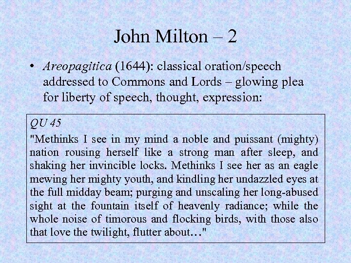 John Milton – 2 • Areopagitica (1644): classical oration/speech addressed to Commons and Lords