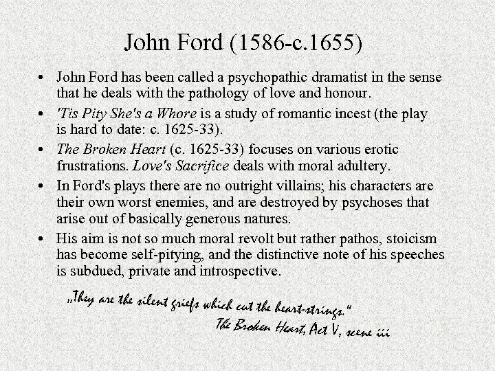 John Ford (1586 -c. 1655) • John Ford has been called a psychopathic dramatist
