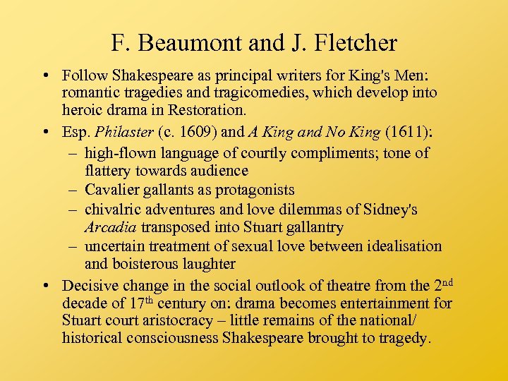 F. Beaumont and J. Fletcher • Follow Shakespeare as principal writers for King's Men: