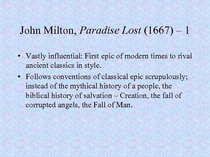 John Milton, Paradise Lost (1667) – 1 • Vastly influential: First epic of modern