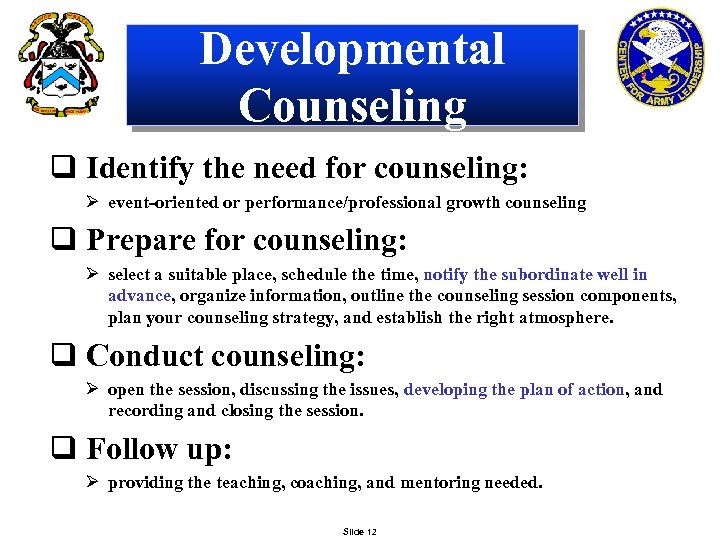 Developmental Counseling q Identify the need for counseling: Ø event-oriented or performance/professional growth counseling