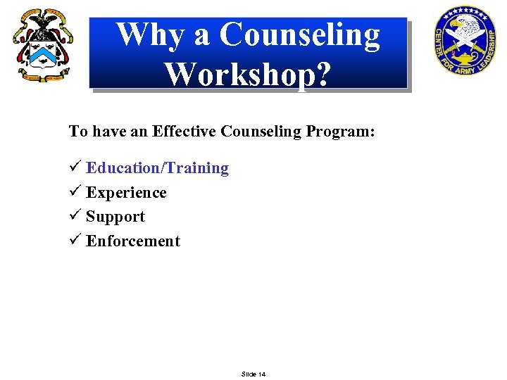 Why a Counseling Workshop? To have an Effective Counseling Program: ü Education/Training ü Experience