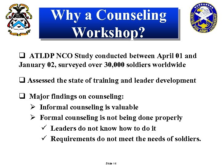 Why a Counseling Workshop? q ATLDP NCO Study conducted between April 01 and January