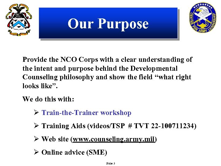 Our Purpose Provide the NCO Corps with a clear understanding of the intent and