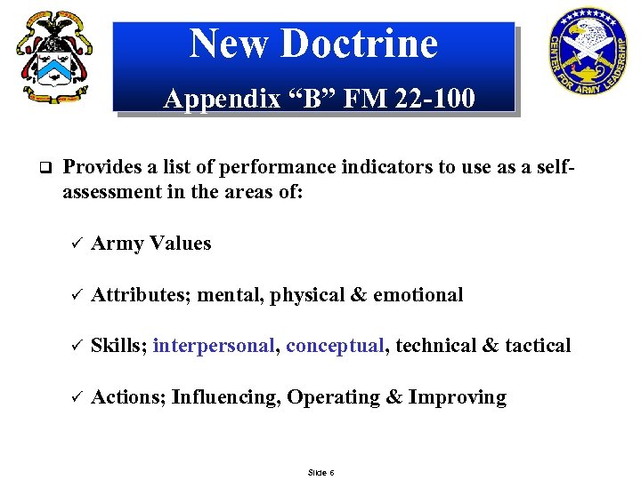 New Doctrine Appendix “B” FM 22 -100 q Provides a list of performance indicators