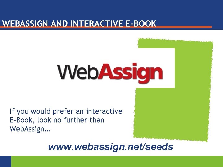 WEBASSIGN AND INTERACTIVE E-BOOK If you would prefer an interactive E-Book, look no further