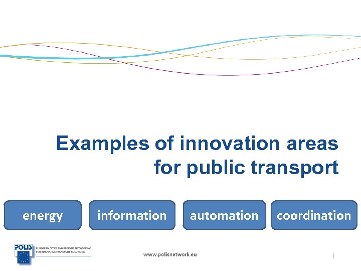 Examples of innovation areas for public transport energy information automation coordination | 