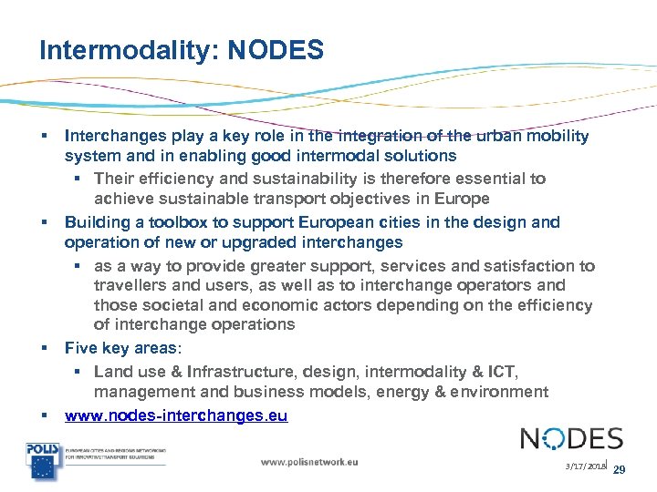 Intermodality: NODES § § Interchanges play a key role in the integration of the