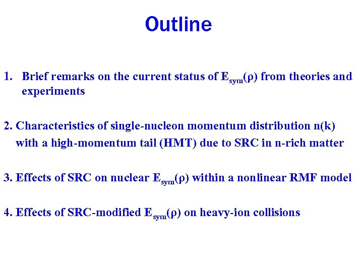 Outline 1. Brief remarks on the current status of Esym(ρ) from theories and experiments