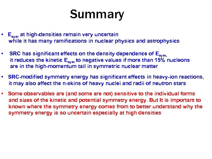 Summary • Esym at high-densities remain very uncertain while it has many ramifications in