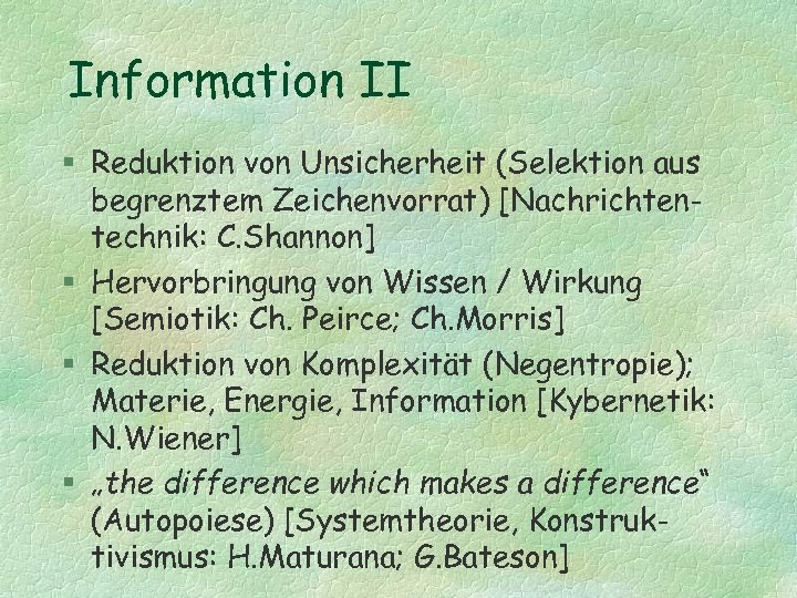 Information II § Reduktion von Unsicherheit (Selektion aus begrenztem Zeichenvorrat) [Nachrichtentechnik: C. Shannon] §