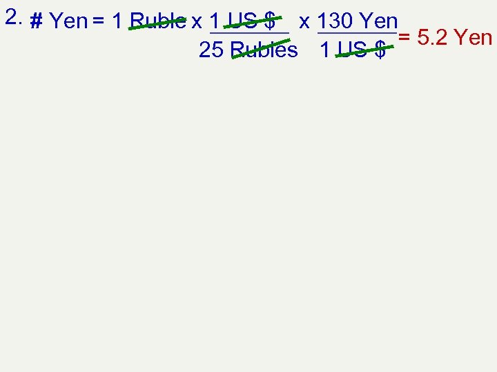 2. # Yen = 1 Ruble x 1 US $ x 130 Yen =