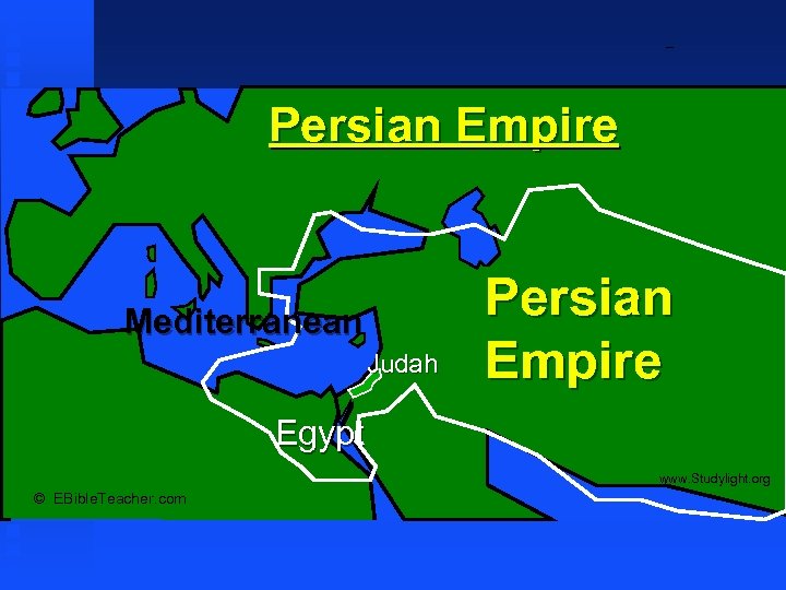 Persian Empire Mediterranean Judah Persian Empire Egypt www. Studylight. org © EBible. Teacher. com