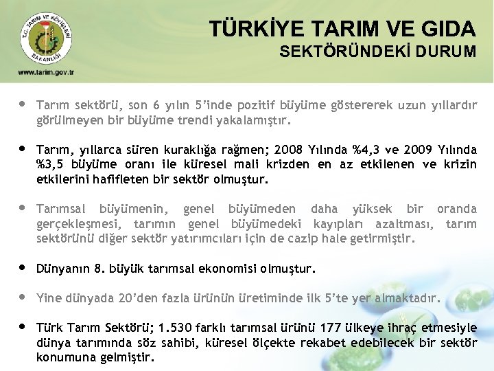 TÜRKİYE TARIM VE GIDA SEKTÖRÜNDEKİ DURUM • Tarım sektörü, son 6 yılın 5’inde pozitif