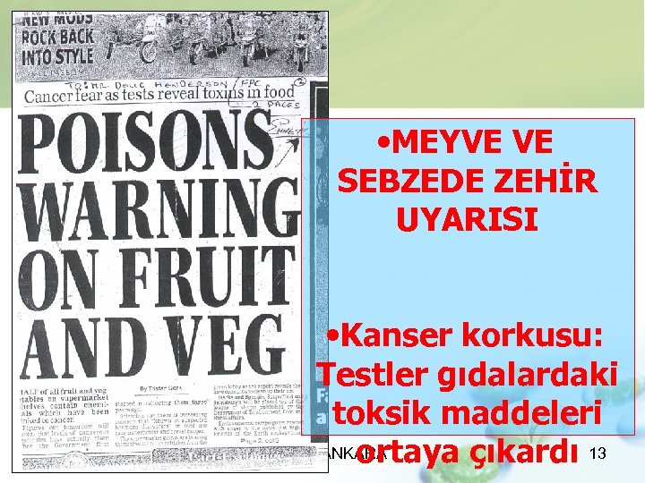  • MEYVE VE SEBZEDE ZEHİR UYARISI • Kanser korkusu: Testler gıdalardaki toksik maddeleri