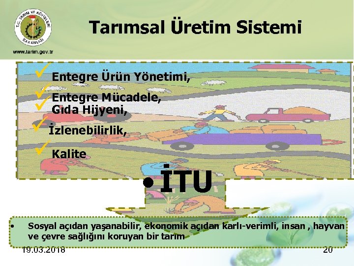 Tarımsal Üretim Sistemi üEntegre Ürün Yönetimi, üEntegre Mücadele, üGıda Hijyeni, üİzlenebilirlik, üKalite • İTU