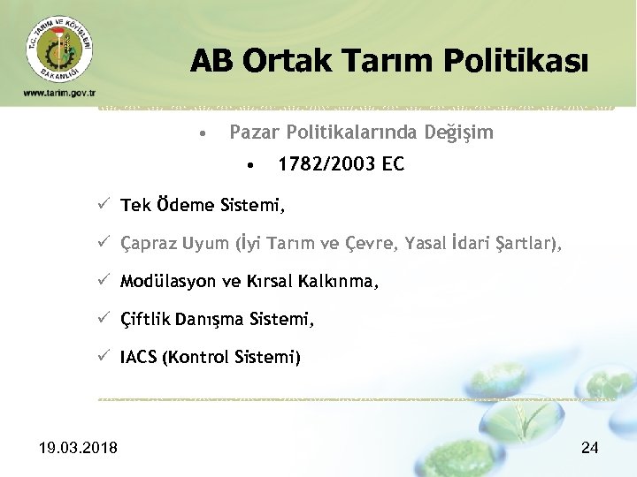AB Ortak Tarım Politikası • Pazar Politikalarında Değişim • 1782/2003 EC ü Tek Ödeme