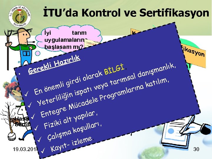 İTU’da Kontrol ve Sertifikasyon İyi tarım uygulamalarına başlasam mı? i rekl Ge k zırlı
