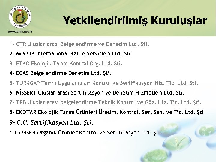 Yetkilendirilmiş Kuruluşlar 1 - CTR Uluslar arası Belgelendirme ve Denetim Ltd. Şti. 2 -