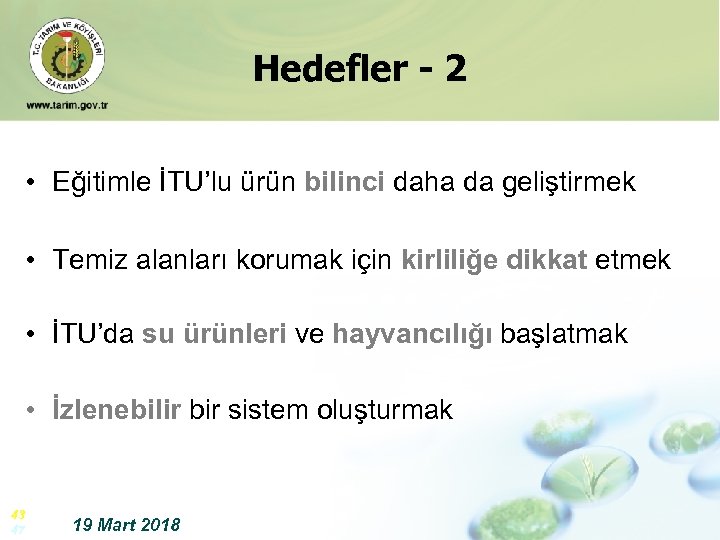 Hedefler - 2 • Eğitimle İTU’lu ürün bilinci daha da geliştirmek • Temiz alanları