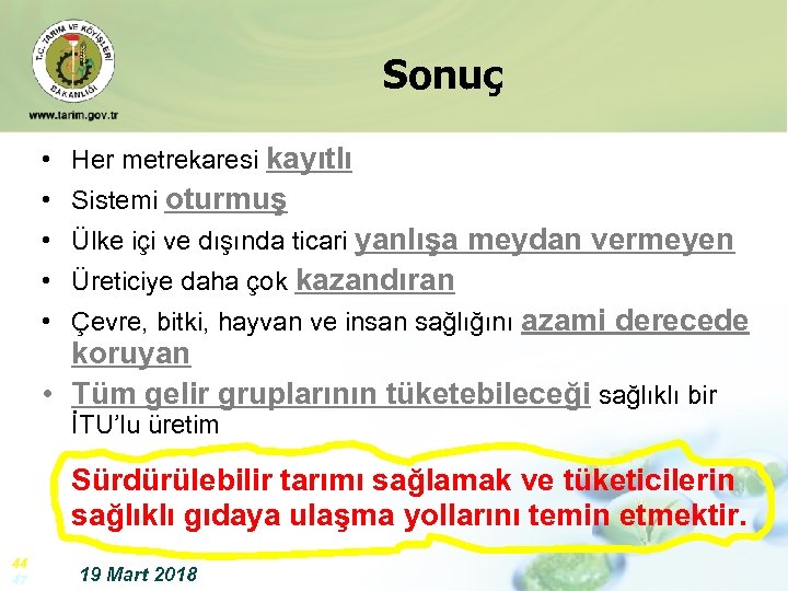 Sonuç • Her metrekaresi kayıtlı • Sistemi oturmuş • Ülke içi ve dışında ticari