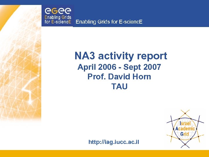 Enabling Grids for E-scienc. E NA 3 activity report April 2006 - Sept 2007