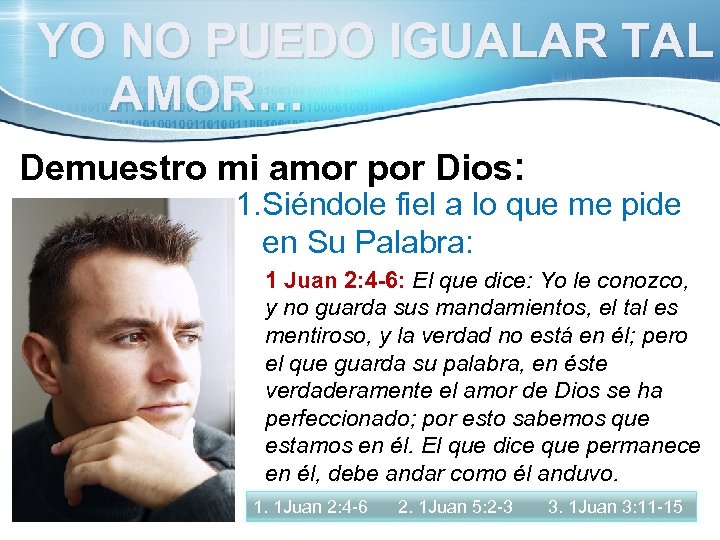 YO NO PUEDO IGUALAR TAL AMOR… Demuestro mi amor por Dios: 1. Siéndole fiel