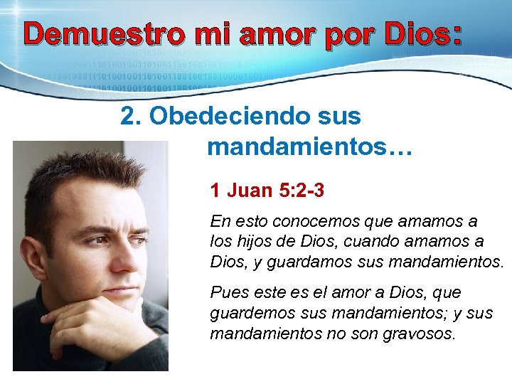 Demuestro mi amor por Dios: 2. Obedeciendo sus mandamientos… 1 Juan 5: 2 -3
