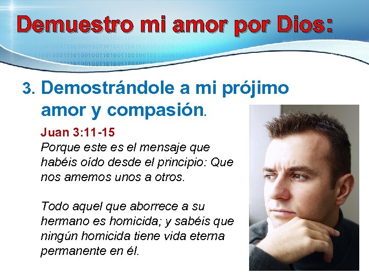 Demuestro mi amor por Dios: 3. Demostrándole a mi prójimo amor y compasión. Juan