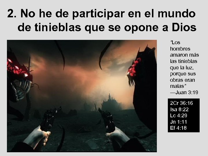 2. No he de participar en el mundo de tinieblas que se opone a