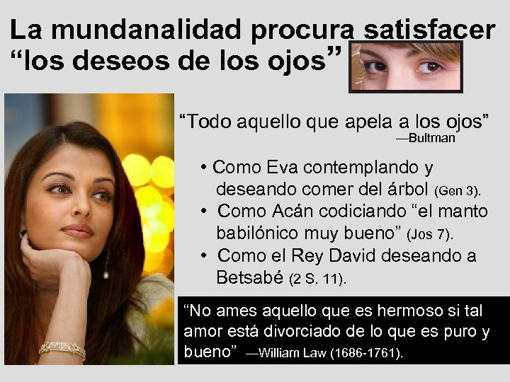 La mundanalidad procura satisfacer “los deseos de los ojos” “Todo aquello que apela a