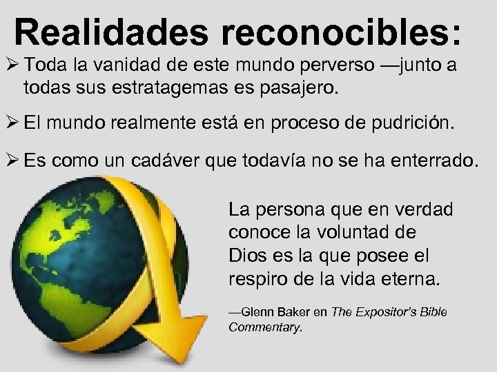 Realidades reconocibles: Ø Toda la vanidad de este mundo perverso —junto a todas sus