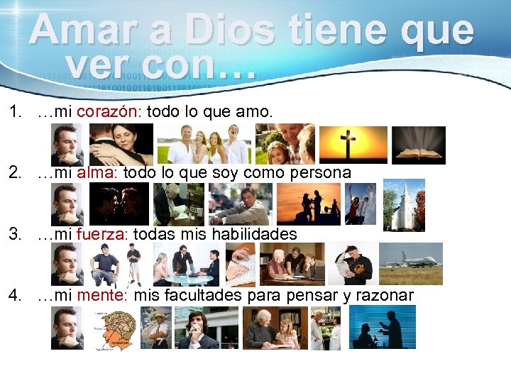  Amar a Dios tiene que ver con… 1. …mi corazón: todo lo que