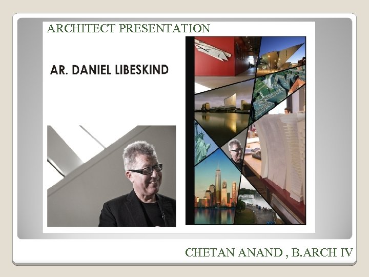 ARCHITECT PRESENTATION CHETAN ANAND , B. ARCH IV 