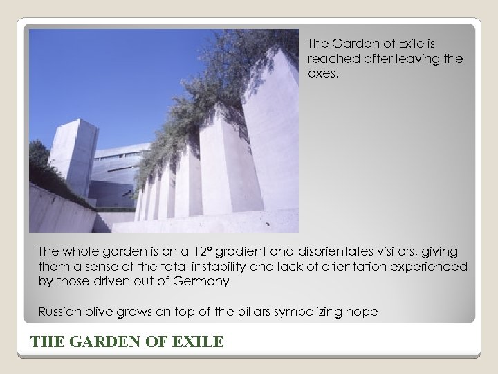 The Garden of Exile is reached after leaving the axes. The whole garden is