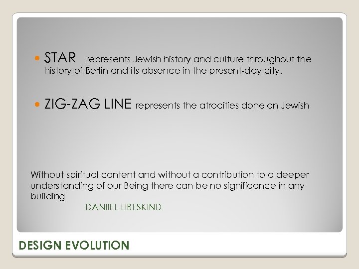  STAR ZIG-ZAG LINE represents the atrocities done on Jewish represents Jewish history and
