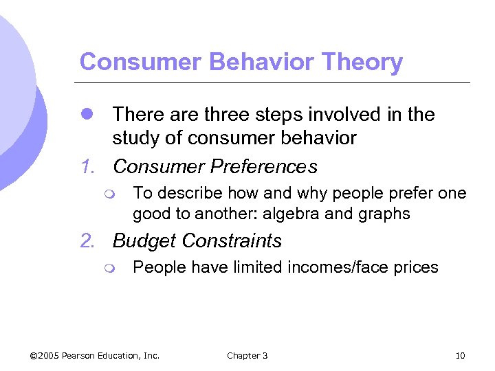 Consumer Behavior Theory l There are three steps involved in the study of consumer