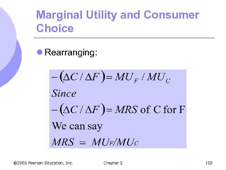 Marginal Utility and Consumer Choice l Rearranging: © 2005 Pearson Education, Inc. Chapter 3