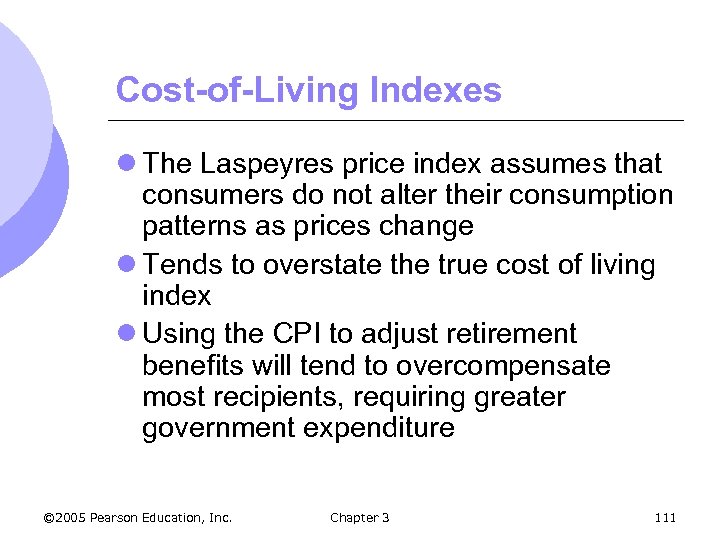 Cost-of-Living Indexes l The Laspeyres price index assumes that consumers do not alter their