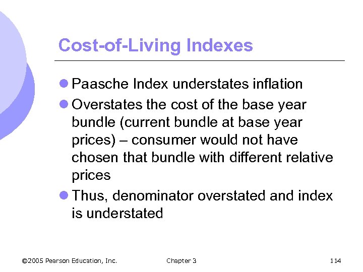 Cost-of-Living Indexes l Paasche Index understates inflation l Overstates the cost of the base