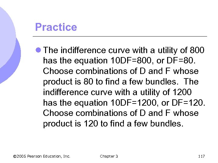 Practice l The indifference curve with a utility of 800 has the equation 10