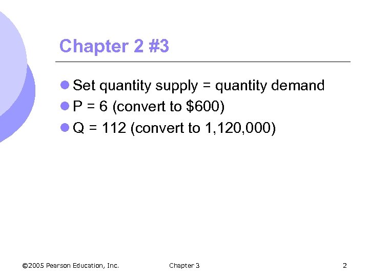 Chapter 2 #3 l Set quantity supply = quantity demand l P = 6