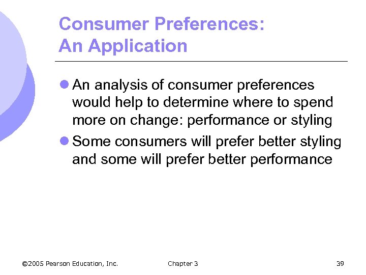 Consumer Preferences: An Application l An analysis of consumer preferences would help to determine